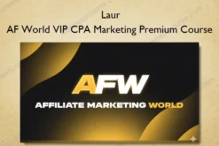 AF World VIP CPA Marketing Premium Course – Laur