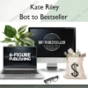Bot to Bestseller – Kate Riley