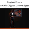 The OFM Organic Growth System – Faceless Francis The OFM Organic Growth System – Faceless Francis