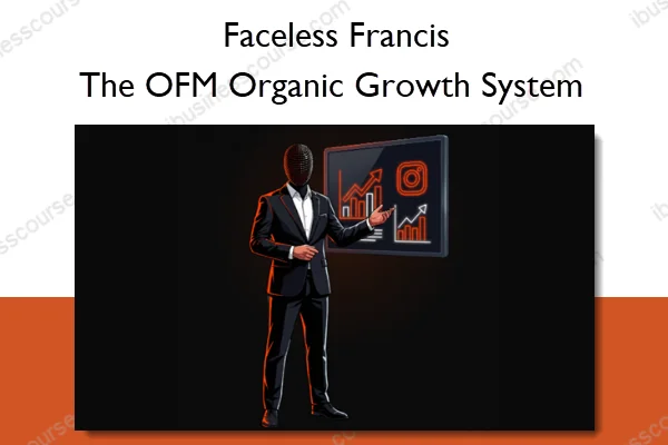 The OFM Organic Growth System – Faceless Francis The OFM Organic Growth System – Faceless Francis