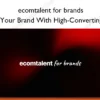 Scale Your Brand With High-Converting Ads – ecomtalent for brands